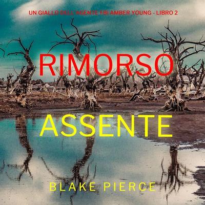 Rimorso Assente (Un giallo dell'agente FBI Amber Young - Libro 2) - Blake Pierce, Audio, 9798261401957