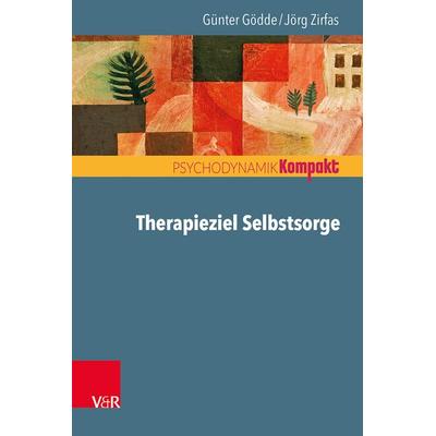 Therapieziel Selbstsorge, Taschenbuch von Günter Gödde,Jörg Zirfas, Vandenhoeck + Ruprecht, 978-3-525-40551-2