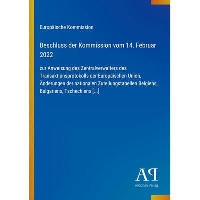 Beschluss der Kommission vom 14. Februar 2022, Taschenbuch von Europäische Kommission, Antiphon Verlag, 978-3-387-96801-9