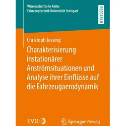 Charakterisierung instationärer Anströmsituationen und Analyse ihrer Einflüsse auf die Fahrzeug, Fachbücher von Christoph Jessing