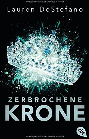 Lauren DeStefano - Zerbrochene Krone (Die Chroniken der Fallenden Stadt, Band 3) - Preis vom 11.10.2026 03:10:56 h