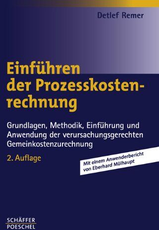 Detlef Remer - Einführen der Prozesskostenrechnung: Grundlagen, Methodik, Einführung und Anwendung der verursachungsgerechten Gemeinkostenzurechnung - Preis vom 09.10.2026 07:28:09 h
