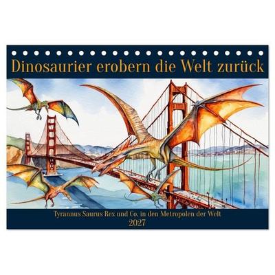 Dinosaurier erobern die Welt zurück (Tischkalender 2027 DIN A5 quer), CALVENDO Monatskalender