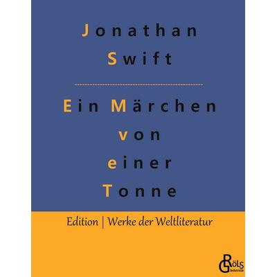 Ein Märchen von einer Tonne, Gebundene Ausgabe von Swift Jonathan, Gröls Verlag, 978-3-9882843-3-4