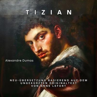 Tizian - Alexandre Dumas,Anne Lefort, Audio, 4067248572504