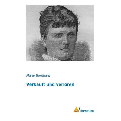 Verkauft und verloren, Taschenbuch von Marie Bernhard, Literaricon, 978-3-95697-461-8