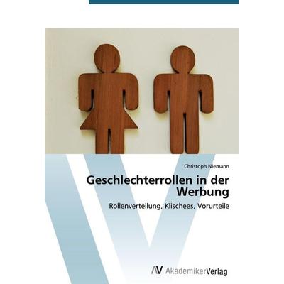 Geschlechterrollen in der Werbung, Taschenbuch von Christoph Niemann, AV Akademikerverlag, 978-3-639-39531-0
