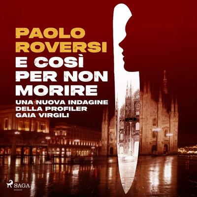 E così per non morire. Una nuova indagine della profiler Gaia Virgili - Paolo Roversi, Audio, 9788727382524