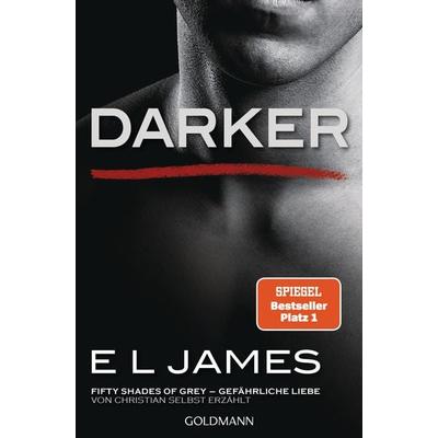 Darker - Fifty Shades of Grey. Gefährliche Liebe von Christian selbst erzählt Band 2, Taschenbuch von E L James, Goldmann