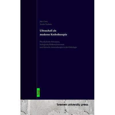 Ultraschall als moderne Krebstherapie, Taschenbuch von Mei Chen,Asuka Tsubasa, Bremen University Press, 978-3-691-73474-4