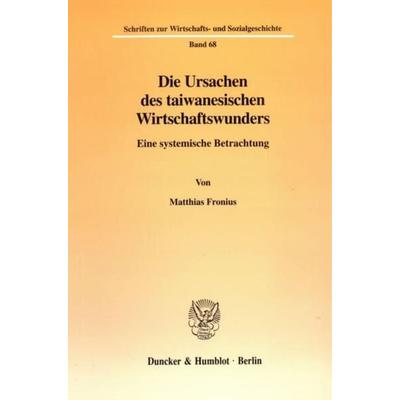 Die Ursachen des taiwanesischen Wirtschaftswunders., Taschenbuch von Matthias Fronius, Duncker & Humblot, 978-3-428-10491-8