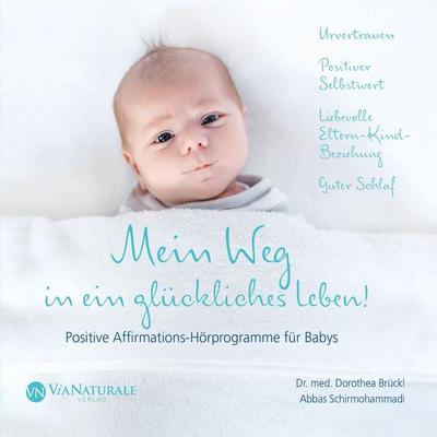 Mein Weg in ein glückliches Leben! - med. Dorothea Brückl,Abbas Schirmohammadi, Audio, 9783981797862