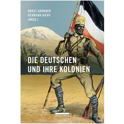 Die Deutschen und ihre Kolonien, Fachbücher von Horst Gründer, Hermann Hiery