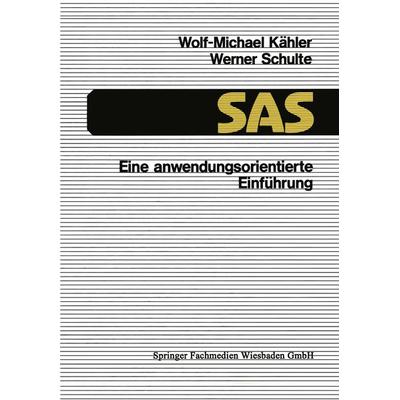 SAS — Eine anwendungsorientierte Einführung, Taschenbuch von Wolf-Michael Kähler, Vieweg & Teubner, 978-3-528-14572-9