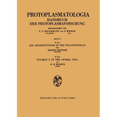 Die Ascorbinsäure in der Pflanzenzelle. Vitamin C in the Animal Cell, Taschenbuch von Helmut Metzner,Geoffrey H. Bourne, Springer Wien,