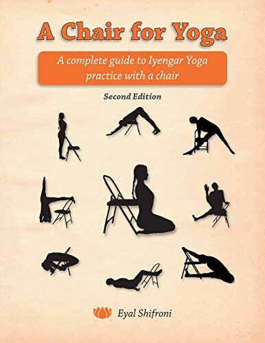 Shifroni, Dr. Eyal - A Chair for Yoga: A complete guide to Iyengar Yoga practice with a chair - Preis vom 10.10.2026 11:48:34 h