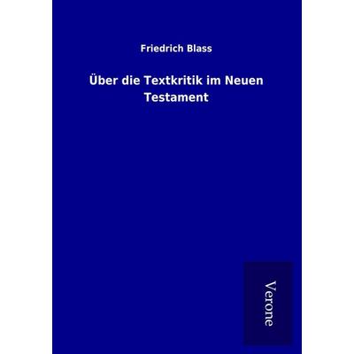 Über die Textkritik im Neuen Testament, Taschenbuch von Friedrich Blass, BoD - Books on Demand