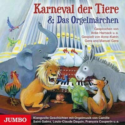 Karneval der Tiere & Das Orgelmärchen - Anke Harnack,Manuel Gera, Audio, 4064066808860