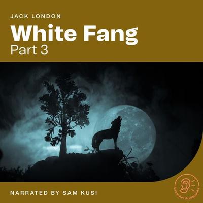 White Fang (Part 3) - Jack London, Audio, 9783991628422