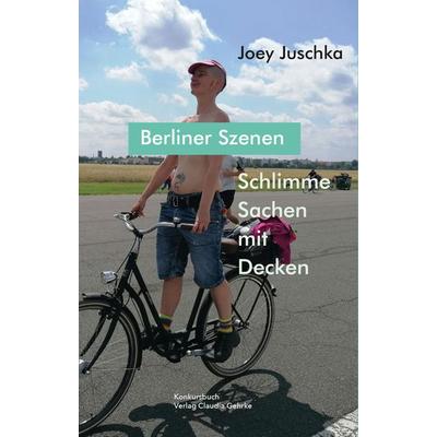 Schlimme Sachen mit Decken. Berliner Szenen, Taschenbuch von Joey Juschka, Konkursbuch, 978-3-88769-977-2