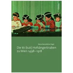 Die kk (kuk) Hofsängerknaben zu Wien 1498-1918, Fachbücher von Maria Benediktine Pagel