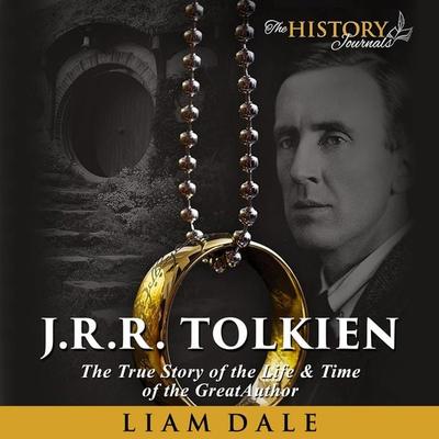 J.R.R. Tolkien: The True Story of the Life and Time of the Great Author - Liam Dale, Audio, 9781789325645