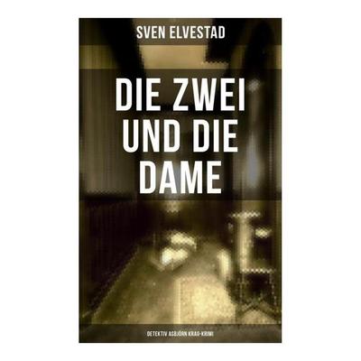Die Zwei und die Dame: Detektiv Asbjörn Krag-Krimi, Taschenbuch von Sven Elvestad, Musaicum Books, 978-80-272-5582-5