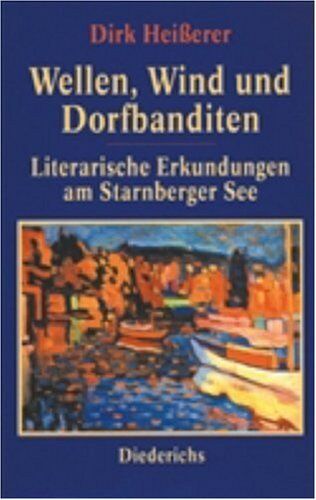 Dirk Heißerer - Wellen, Wind und Dorfbanditen: Literarische Erkundungen am Starnberger See - Preis vom 13.10.2026 11:25:28 h