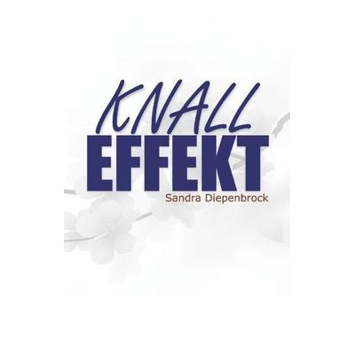 Knalleffekt, Gebundene Ausgabe von Sandra Diepenbrock, Tredition, 978-3-7323-7669-8
