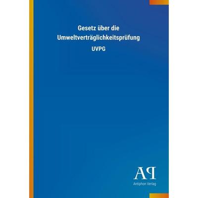 Gesetz über die Umweltverträglichkeitsprüfung, Taschenbuch von Antiphon Verlag, Antiphon, 978-3-7314-0682-2