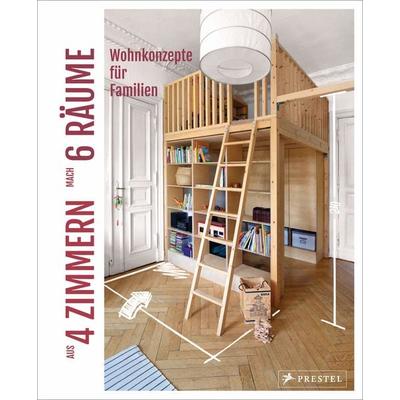 Aus 4 Zimmern mach 6 Räume, Gebundene Ausgabe von Sabine Stiller, Prestel, 978-3-7913-8579-2
