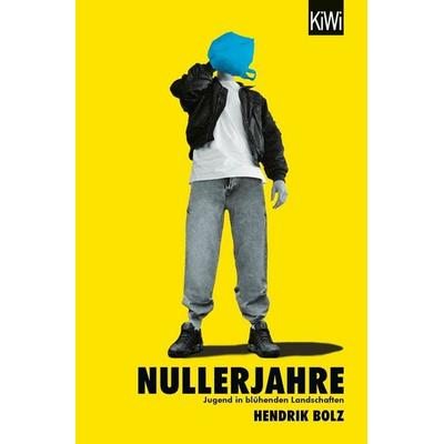 Nullerjahre, Taschenbuch von Hendrik Bolz, Kiepenheuer & Witsch, 978-3-462-00524-0