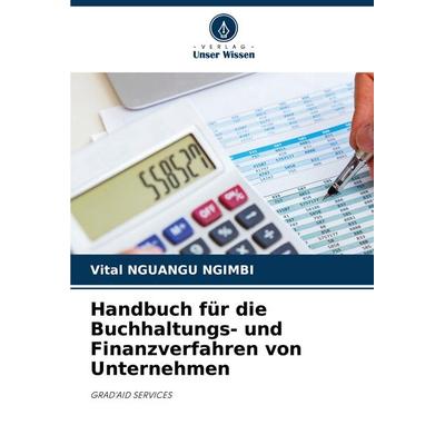 Handbuch für die Buchhaltungs- und Finanzverfahren von Unternehmen, Taschenbuch von Vital Nguangu Ngimbi, Verlag Unser Wissen, 978-620-8-81997-2