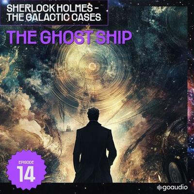 The Ghost Ship (Sherlock Holmes - The Galactic Cases, Episode 14) - Arthur Conan Doyle,S. Pomej, Audio, 9783711935434
