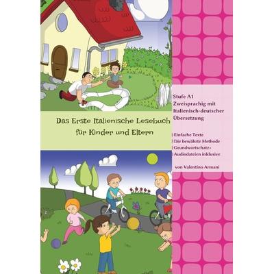 Das Erste Italienische Lesebuch für Kinder und Eltern, Taschenbuch von Valentino Armani, Tolino media, 978-3-7592-2250-3