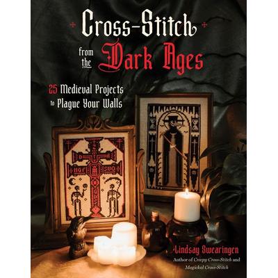 Cross Stitch from the Dark Ages, Taschenbuch von Lindsay Swearingen, Page Street Publishing Co.