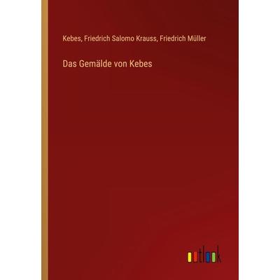 Das Gemälde von Kebes, Taschenbuch von Kebes,Friedrich Salomo Krauss,Friedrich Müller, Outlook, 978-3-368-50654-4