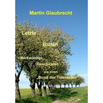 Letzte Blüten, Taschenbuch von Martin Glaubrecht, BoD – Books on Demand, 978-3-7412-2051-7