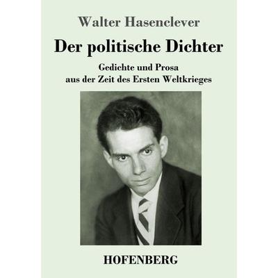 Der politische Dichter, Taschenbuch von Walter Hasenclever, Henricus - Edition Deutsche Klassik, 978-3-7437-4837-8
