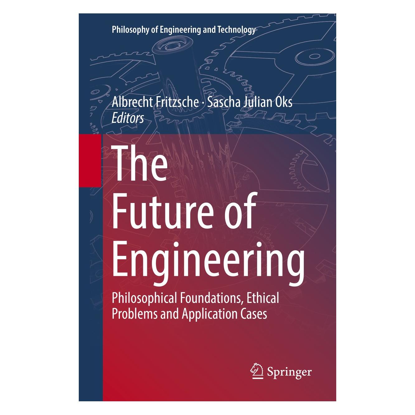 Springer The Future of Engineering (Englisch, Hardcover, Albrecht Fritzsche, Sascha Julian Oks) (9783319910284)