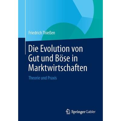 Die Evolution von Gut und Böse in Marktwirtschaften, Taschenbuch von Friedrich Thiessen, Springer Berlin, 978-3-642-05059-6