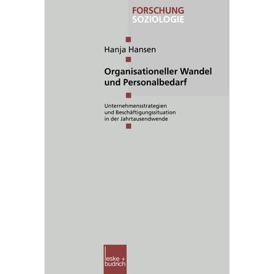 Organisationeller Wandel und Personalbedarf, Taschenbuch von Hanja Hansen, VS Verlag für Sozialwissenschaften, 978-3-8100-2590-6