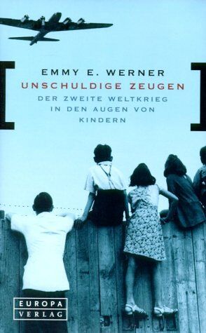 Werner, Emmy E. - Unschuldige Zeugen. Der Zweite Weltkrieg in den Augen von Kindern. - Preis vom 09.10.2026 07:28:09 h