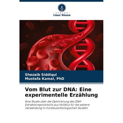 Vom Blut zur DNA: Eine experimentelle Erzählung, Taschenbuch von Shezaib Siddiqui,Kamal, Verlag Unser Wissen, 978-620-7-71896-2
