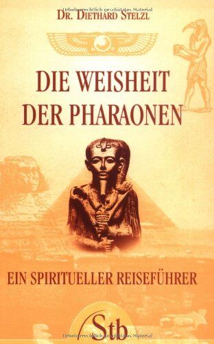 Diethard Stelzl - Die Weisheit der Pharaonen: Ein spiritueller Reiseführer - Preis vom 14.10.2026 23:07:16 h
