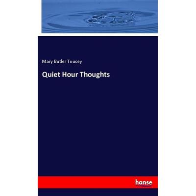 Quiet Hour Thoughts, Taschenbuch von Mary Butler Toucey, Hansebooks, 978-3-337-86632-7
