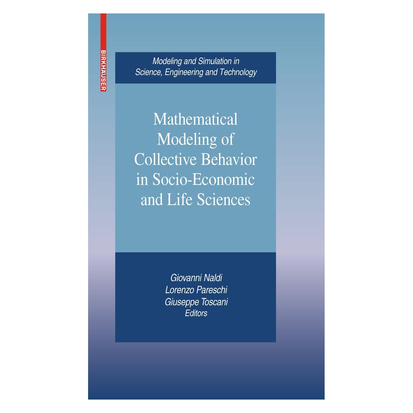 Birkhäuser Mathematical Modeling of Collective Behavior in Socio-Economic and Life Sciences (Englisch, Hardcover, Giovanni Naldi, Giuseppe Toscani, Lorenzo Pareschi) (9780817649456)
