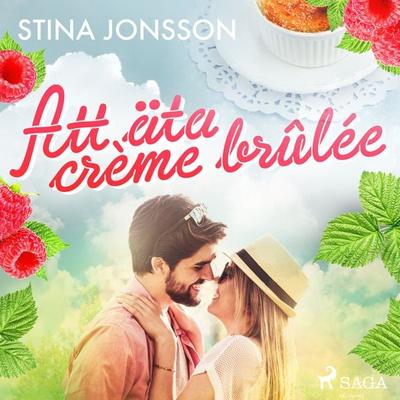 Att äta crème brûlée - Stina Jonsson, Audio, 9788726258035