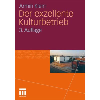 Der exzellente Kulturbetrieb, Taschenbuch von Armin Klein, VS Verlag für Sozialwissenschaften, 978-3-531-18034-2