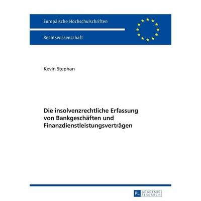 Die insolvenzrechtliche Erfassung von Bankgeschäften und Finanzdienstleistungsverträgen, Taschenbuch von Kevin Stephan, Peter Lang GmbH,